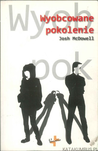 Wyobcowane pokolenie. JOSH MCDOWELL