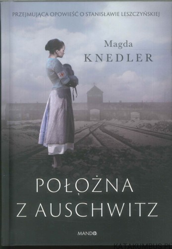 Położna z Auschwitz. MAGDA KNEDLER