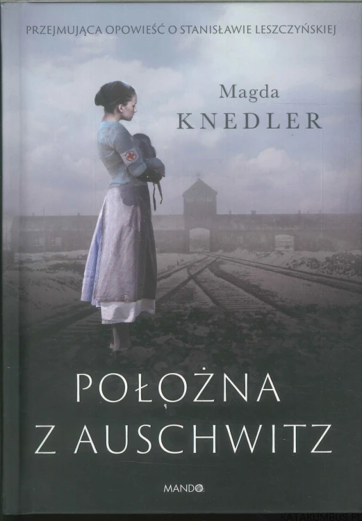 Położna z Auschwitz. MAGDA KNEDLER