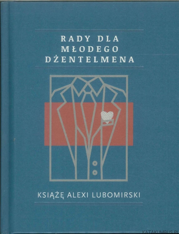 Rady dla młodego dżentelmena. KSIĄŻĘ ALEXI LUBOMIRSKI