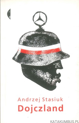 Dojczland. ANDRZEJ STASIUK