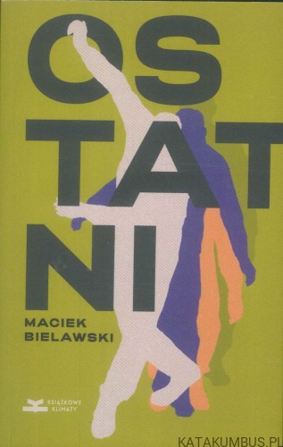 Ostatni. MACIEK BIELAWSKI