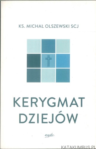 Kerygmat dziejów. KS. MICHAŁ OLSZEWSKI SCJ