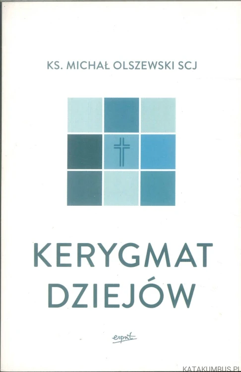 Kerygmat dziejów. KS. MICHAŁ OLSZEWSKI SCJ