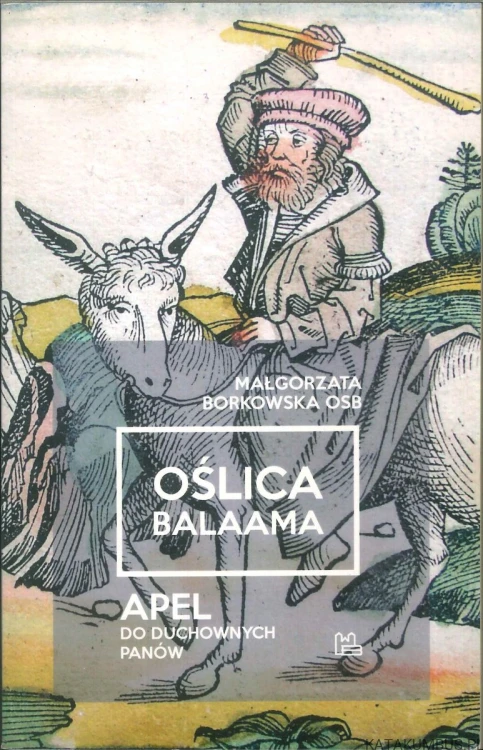 Oślica Balaama. Apel do duchownych panów. MAŁGORZATA BORKOWSKA OSB