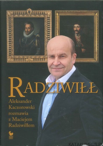 Radziwiłł. ALEKSANDER KACZOROWSKI, MACIEJ RADZIWIŁŁ