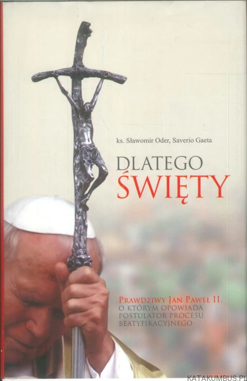 Dlatego święty. KS. SŁAWOMIR ODER, SAVERIO GAETA