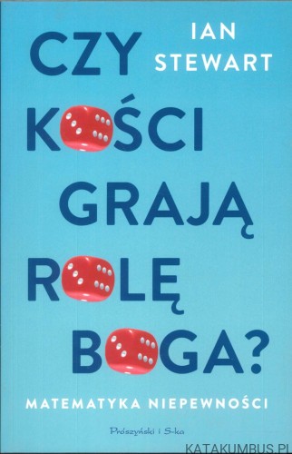 Czy kości grają rolę Boga? Matematyka niepewności. IAN STEWART