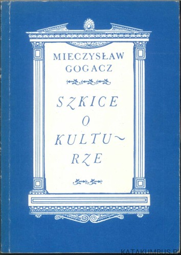 Szkice o kulturze. MIECZYSŁAW GOGACZ
