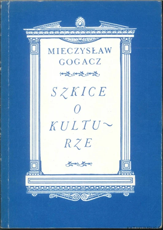Szkice o kulturze. MIECZYSŁAW GOGACZ
