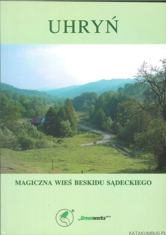 Uhryń. Magiczna wieś Beskidu Sądeckiego. PRACA ZBIOROWA