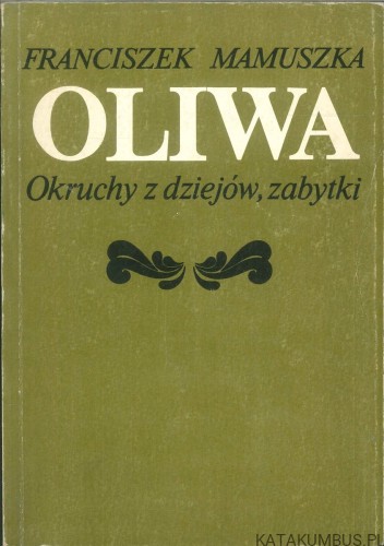 Oliwa. Okruchy z dziejów, zabytki. FRANCISZEK MAMUSZKA