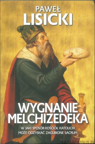 Wygnanie Melchizedeka. PAWEŁ LISICKI