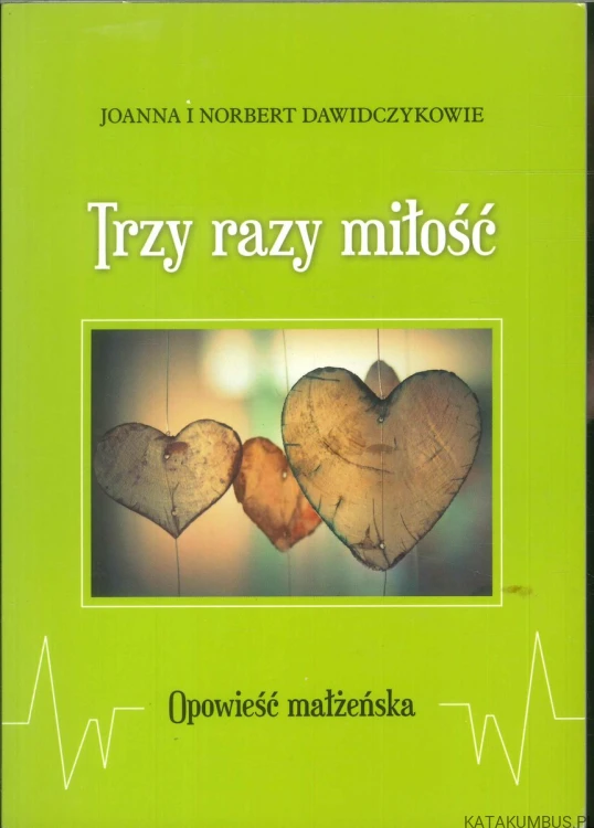 Trzy razy miłość. JOANNA I NORBERT DAWIDCZYKOWIE