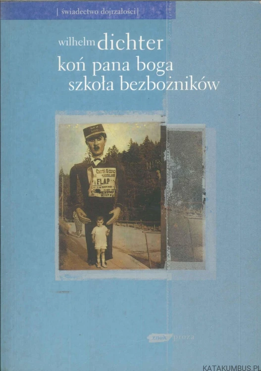 Koń pana boga / Szkoła bezbożników. WILHELM DICHTER