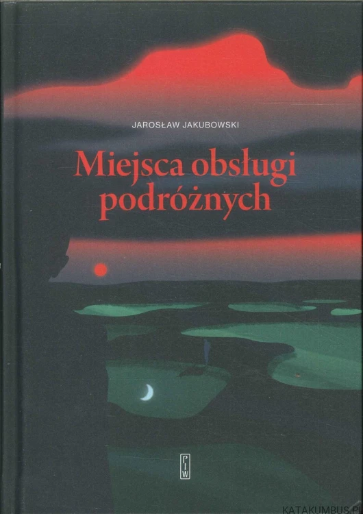 Miejsca obsługi podróżnych. JAROSŁAW JAKUBOWSKI