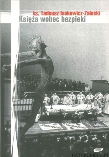 Księża wobec bezpieki. TADEUSZ ISAKOWICZ-ZALESKI