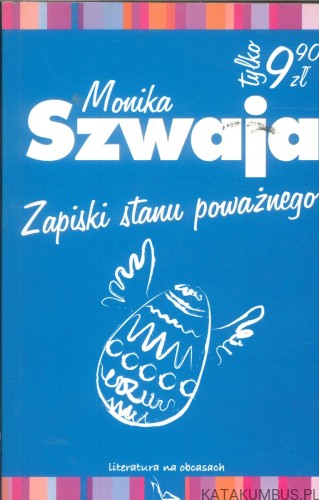 Zapiski stanu poważnego. MONIKA SZWAJA