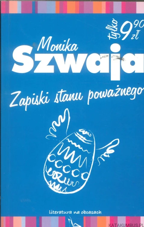 Zapiski stanu poważnego. MONIKA SZWAJA