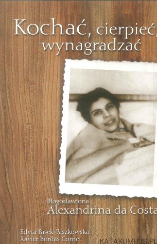 Kochać, cierpieć, wynagradzać. EDYTA PASEK-PASZKOWSKA, XAVIER BORDAS CORNET