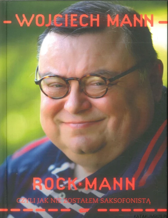 Rock Mann, czyli jak nie zostałem saksofonistą. WOJCIECH MANN
