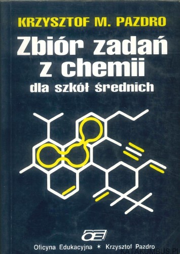 Zbiór zadań z chemii dla szkół średnich. KRZYSZTOF M. PAZDRO