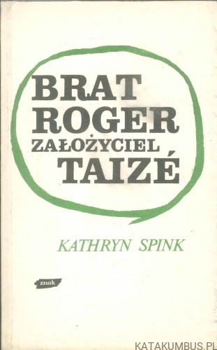 Brat Roger założyciel Taizé. KATHRYN SPINK