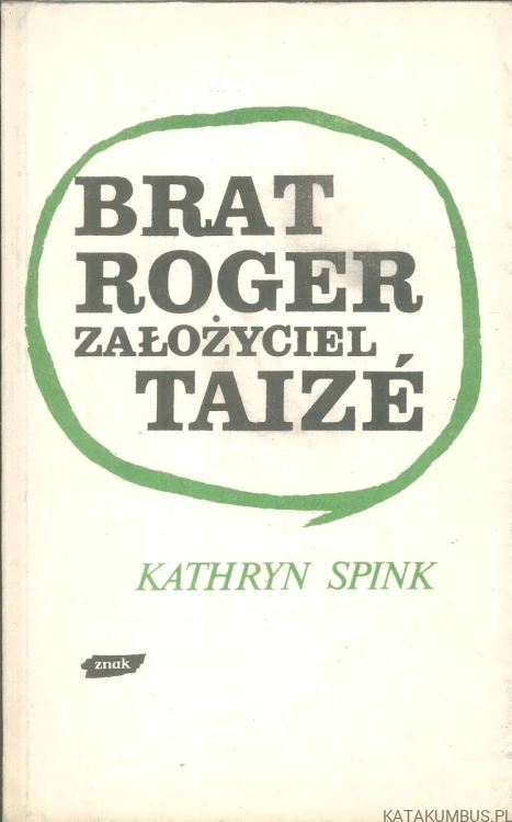 Brat Roger założyciel Taizé. KATHRYN SPINK