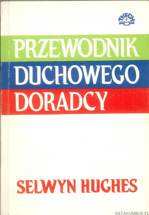 Przewodnik duchowego doradcy. SELWYN HUGHES