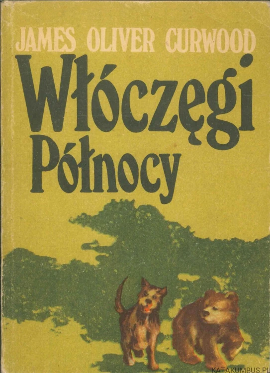 Włóczęgi Północy. JAMES OLIVER CURWOOD