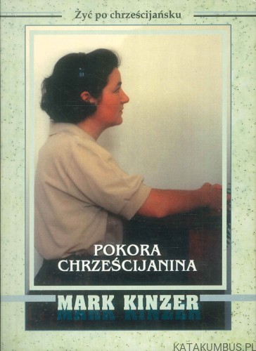 Pokora chtrześcijańska. MARK KINZER
