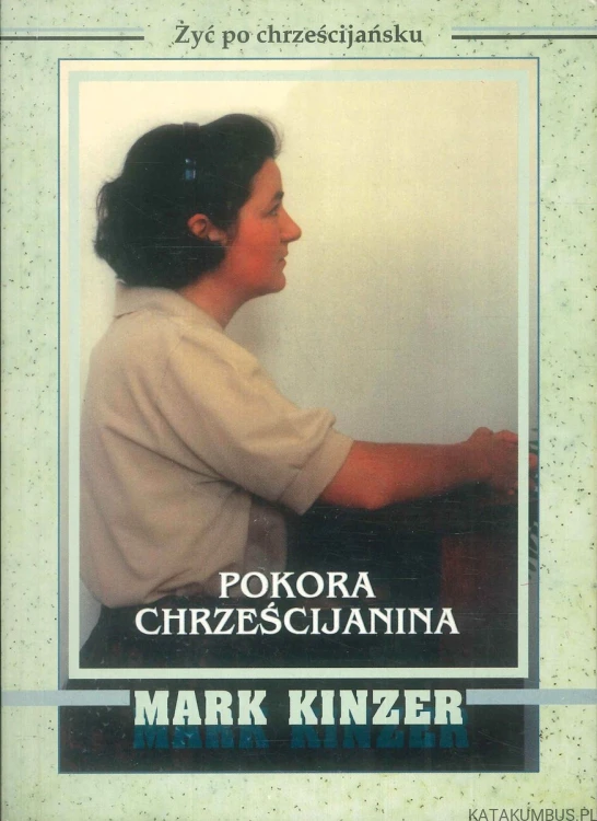 Pokora chtrześcijańska. MARK KINZER
