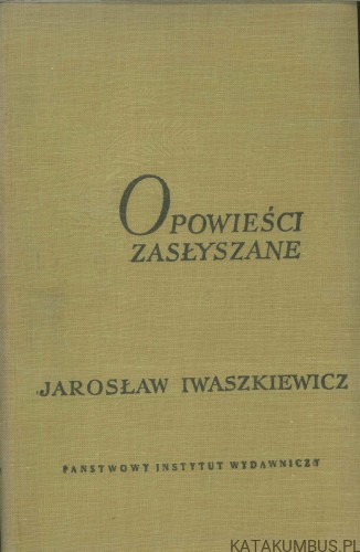 Opowieści zasłyszane. JAROSŁAW IWASZKIEWICZ