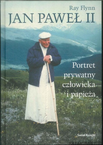 Jan Paweł II. Portret prywatny człowieka i papieża. RAY FLYNN