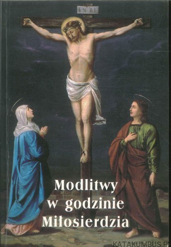 Modlitwy w godzinie Miłosierdzia. PRACA ZBIOROWA