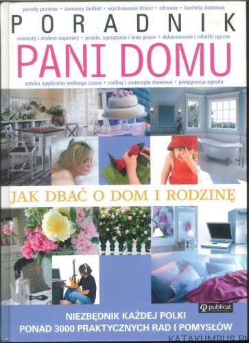 Poradnik pani domu. Jak dbać o dom i rodzinę. PRACA ZBIOROWA