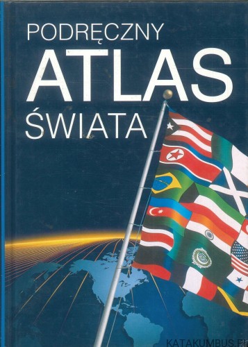 Podręczny atlas świata. PRACA ZBIOROWA