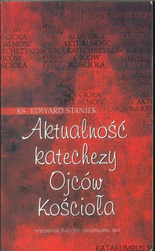 Aktualność katechezy Ojców Kościoła. KS. EDWARD STANIEK