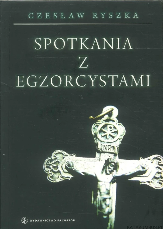 Spotkania z egzorcystami. CZESŁAW RYSZKA