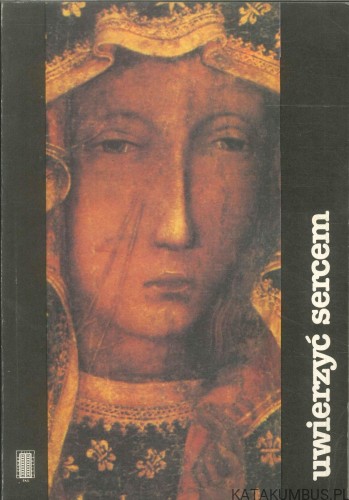 Uwierzyć sercem. PRACA ZBIOROWA