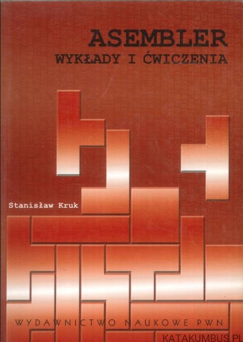 Asembler. Wykłady i ćwiczenia. STANISŁAW KRUK
