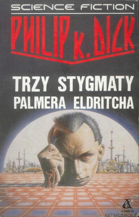 Trzy stygmaty Palmera Eldritcha. PHILIP K. DICK
