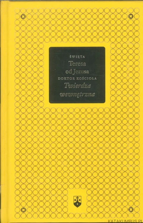 Twierdza wewnętrzna. TERESA OD JEZUSA
