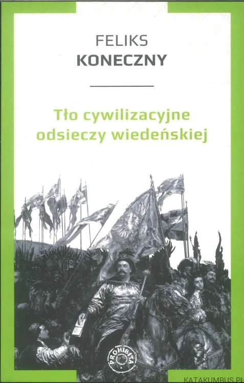 Tło cywilizacyjne odsieczy wiedeńskiej. FELIKS KONECZNY