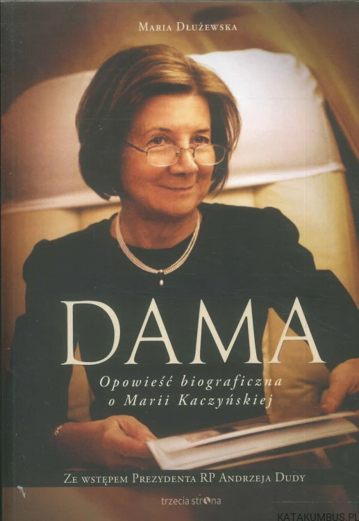 Dama. Opowieść biograficzna o Marii Kaczyńskiej. MARIA DŁUŻEWSKA