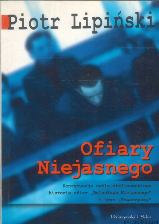 Ofiary Niejasnego. PIOTR LIPIŃSKI