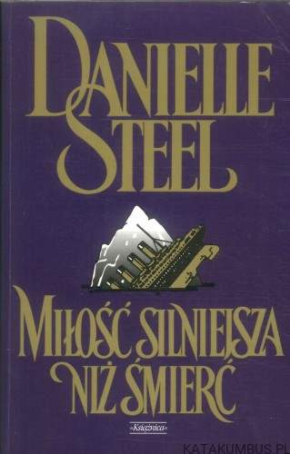 Miłość silniejsza niż śmierć. DANIELLE STEEL