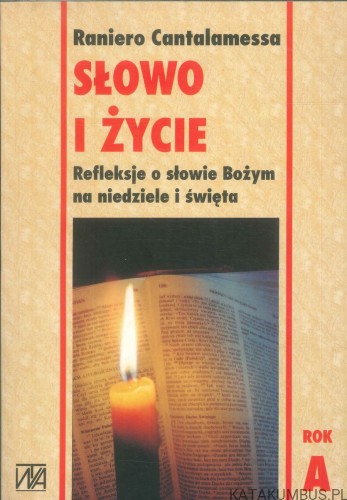 Słowo i życie. Refleksje o słowie Bożym na niedziele i święta. Rok A,B i C. RANIERO CANTALAMESSA