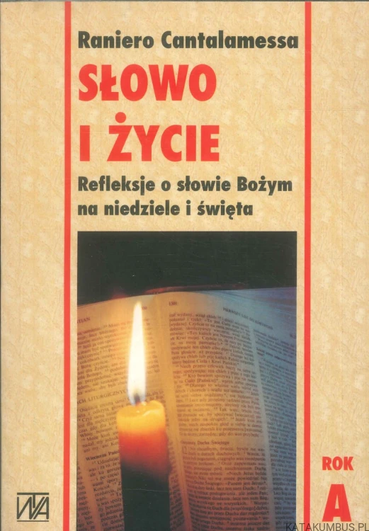Słowo i życie. Refleksje o słowie Bożym na niedziele i święta. Rok A,B i C. RANIERO CANTALAMESSA