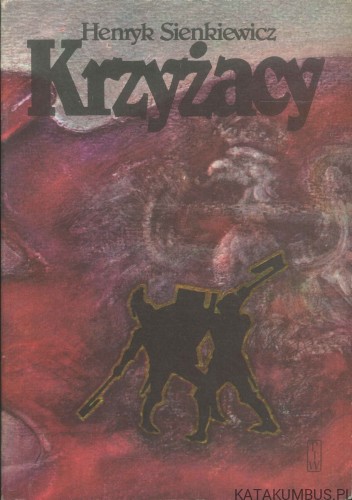 Krzyżacy Tom 1+2. HENRYK SIENKIEWICZ